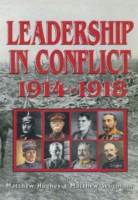 صورة الغلاف: Leadership In Conflict 1914–1918 9780850527513