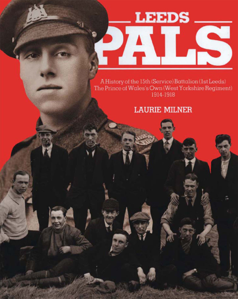 Leeds Pals: A History of the 15th (Service) Battalion (1st Leeds) The Prince of Wales's Own (West Yorkshire Regiment) 1914–1918 - FULL INSTANT DOWNLOAD | PDF DOCX EPUB