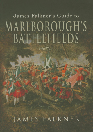 صورة الغلاف: James Falkner's Guide to Marlborough's Battlefields 9781844156320