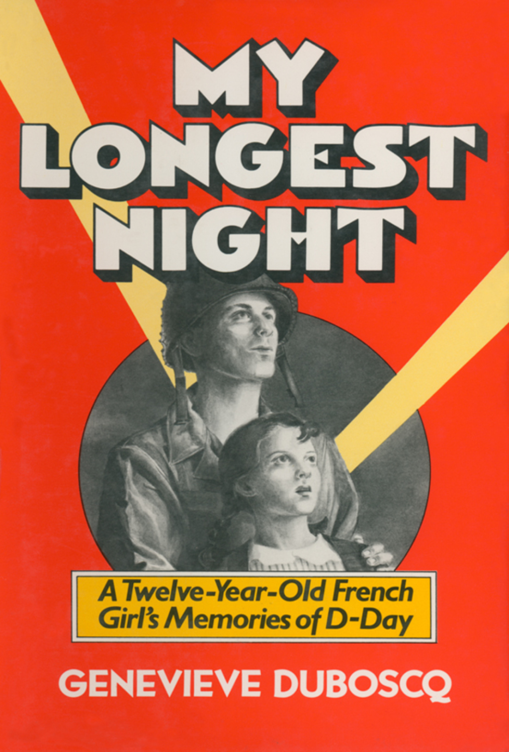 My Longest Night A Twelve-Year-Old French Girl’s Memories of D-Day