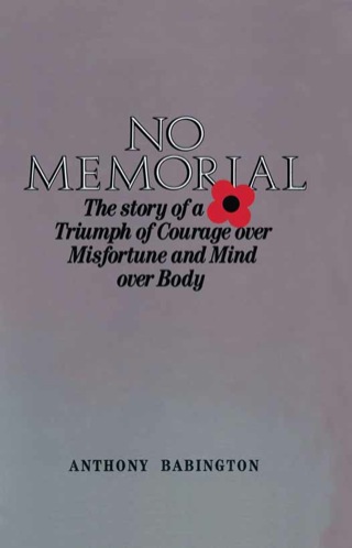 表紙画像: No Memorial: The story of a Triumph of Courage over Misfortune and Mind over Body 9780850520743