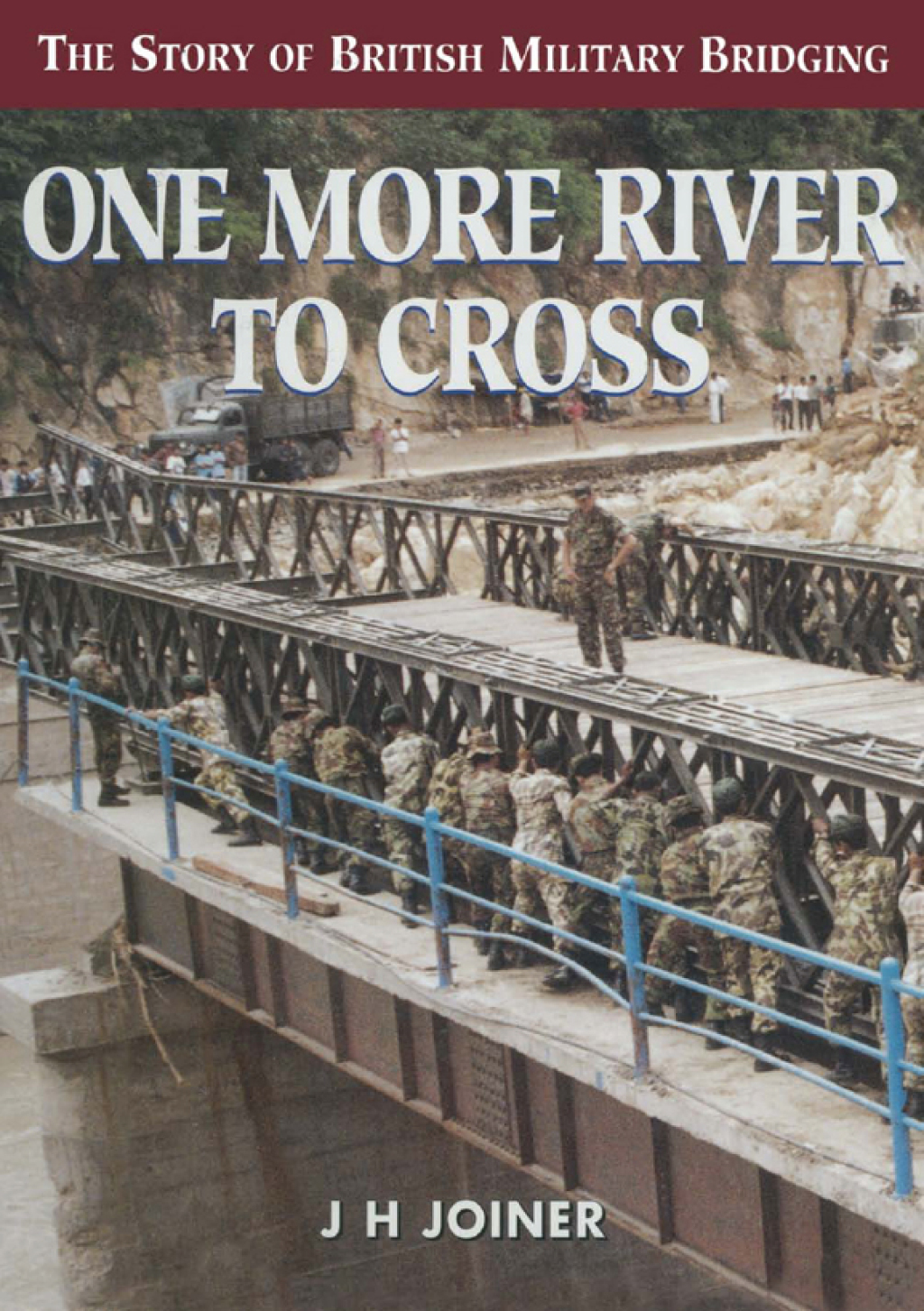 One More River To Cross The Story of British Military Bridging
