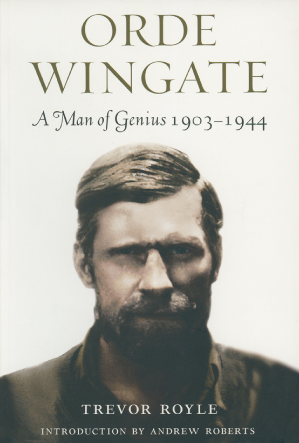 Orde Wingate A Man of Genius, 1903–1944