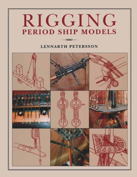 Rigging: Period Ships Models: A Step-by-Step Guide to the Intricacies of Square-Rig - FULL INSTANT DOWNLOAD | PDF DOCX EPUB