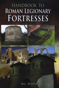 صورة الغلاف: Handbook to Roman Legionary Fortresses 9781848841383