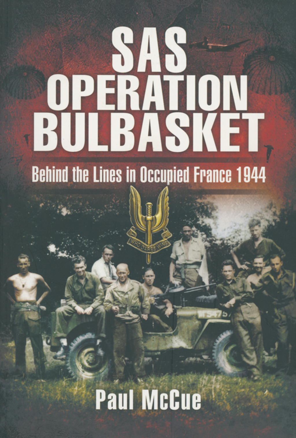 SAS Operation Bulbasket Behind the Lines in Occupied France 1944
