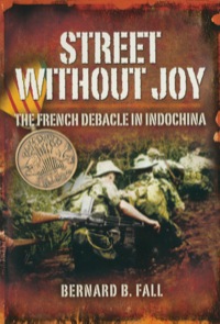 Cover image: Street Without Joy: The French Debacle in Indochina 9781844153183