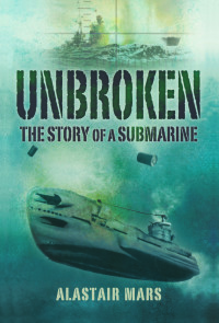 Cover image: Unbroken: The Story of a Submarine 9781844157938