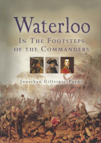 صورة الغلاف: Waterloo: In the Footsteps of the Commanders 9781844150243