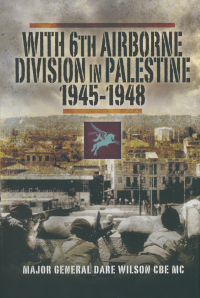 Titelbild: With 6th Airborne Division in Palestine, 1945–1948 9781844157716