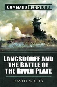 Cover image: Command Decisions: Langsdorff and the Battle of the River Plate 9781848844902