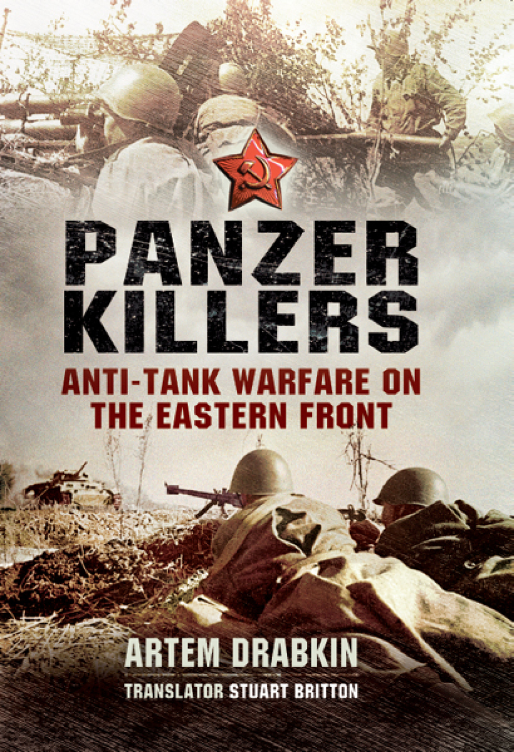 Panzer Killers Anti-Tank Warfare on the Eastern Front