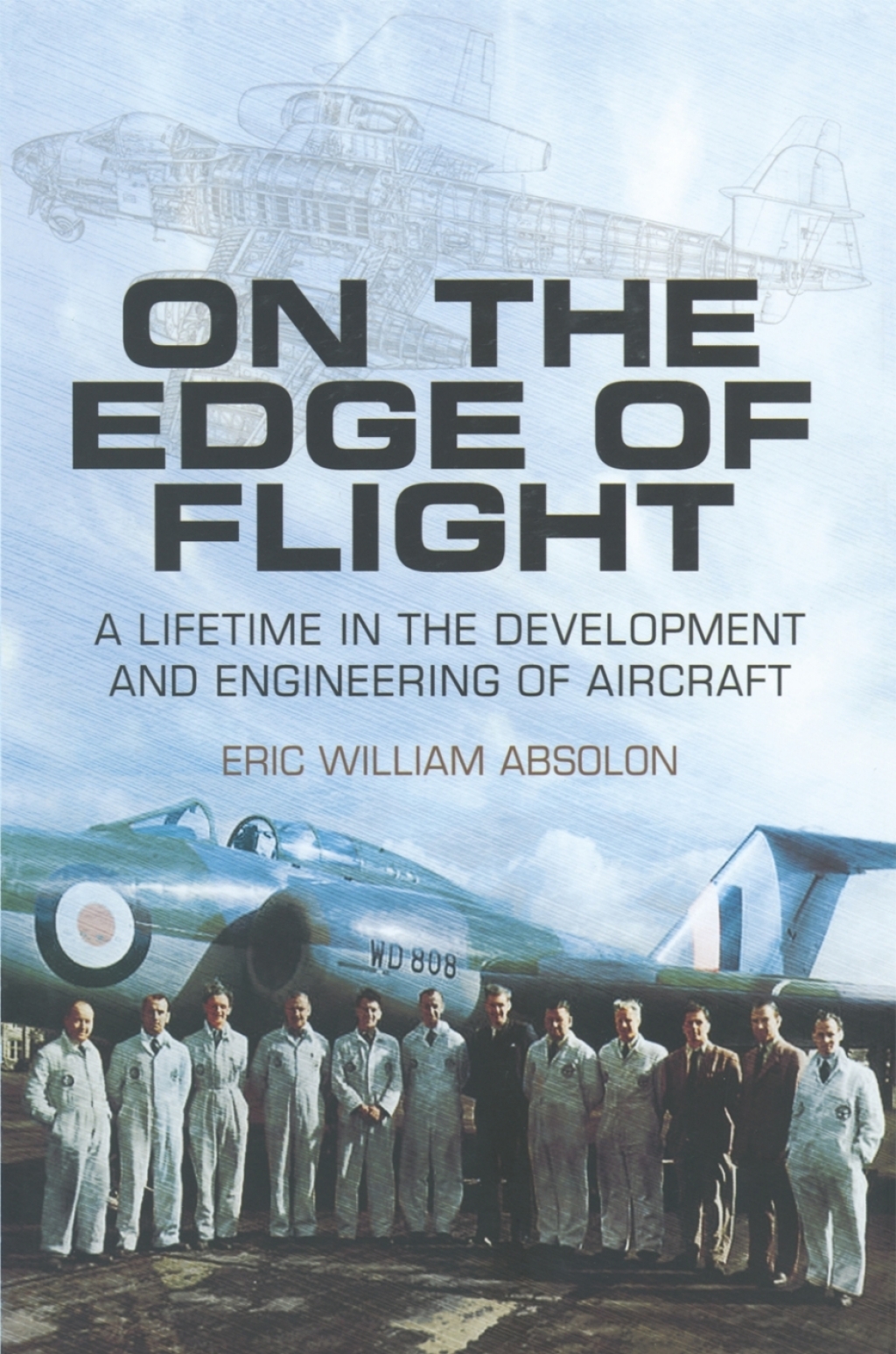 On the Edge of Flight A Lifetime in the Development and Engineering of Aircraft