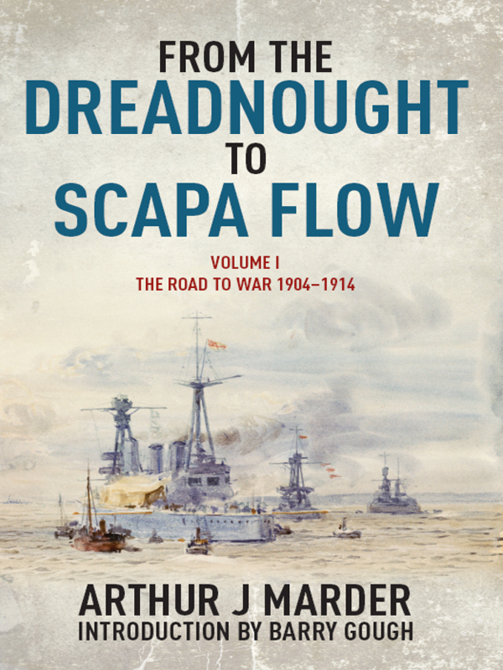 From the Dreadnought to Scapa Flow, Volume I The Road to War 1904–1914