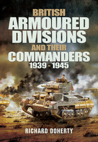 Immagine di copertina: British Armoured Divisions and Their Commanders, 1939–1945 9781848848382