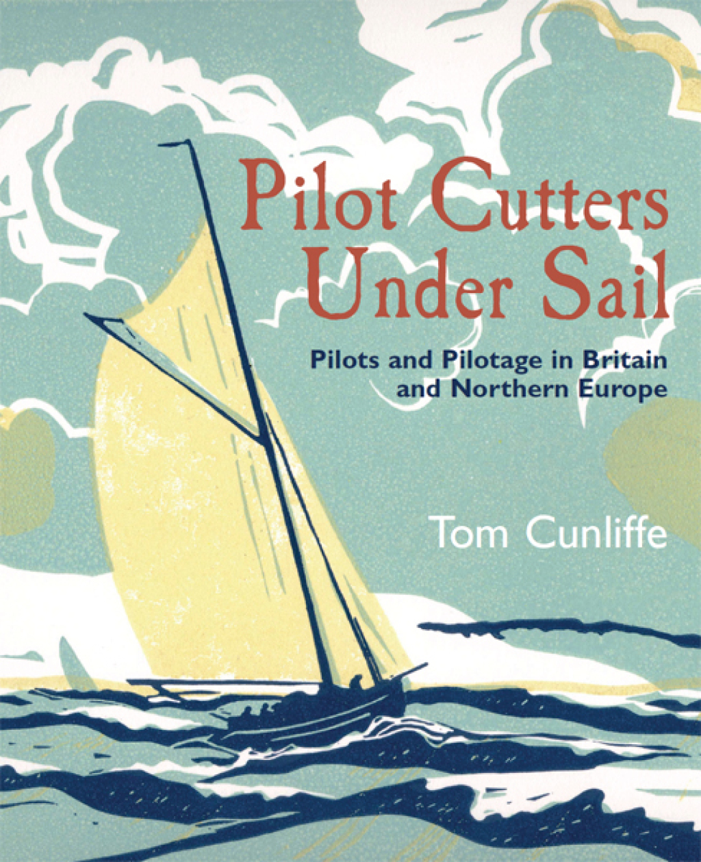 Pilot Cutters Under Sail Pilots and Pilotage in Britain and Northern Europe