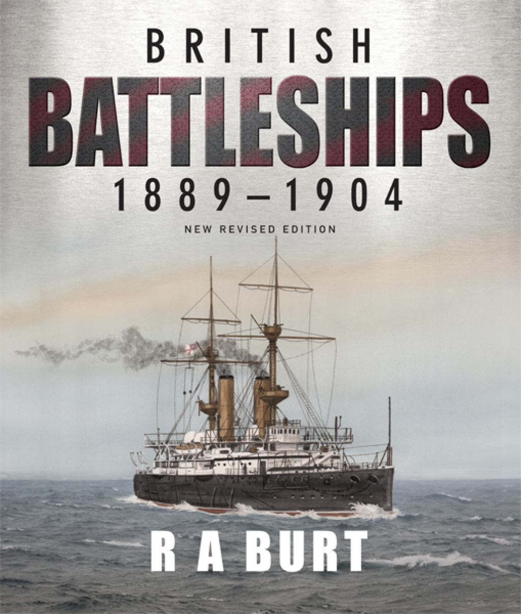British Battleships, 1889–1904 New Revised Edition