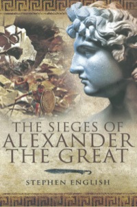 Imagen de portada: Sieges of Alexander the Great 9781848840607