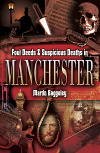 Omslagafbeelding: Foul Deeds & Suspicious Deaths in Manchester 9781903425657