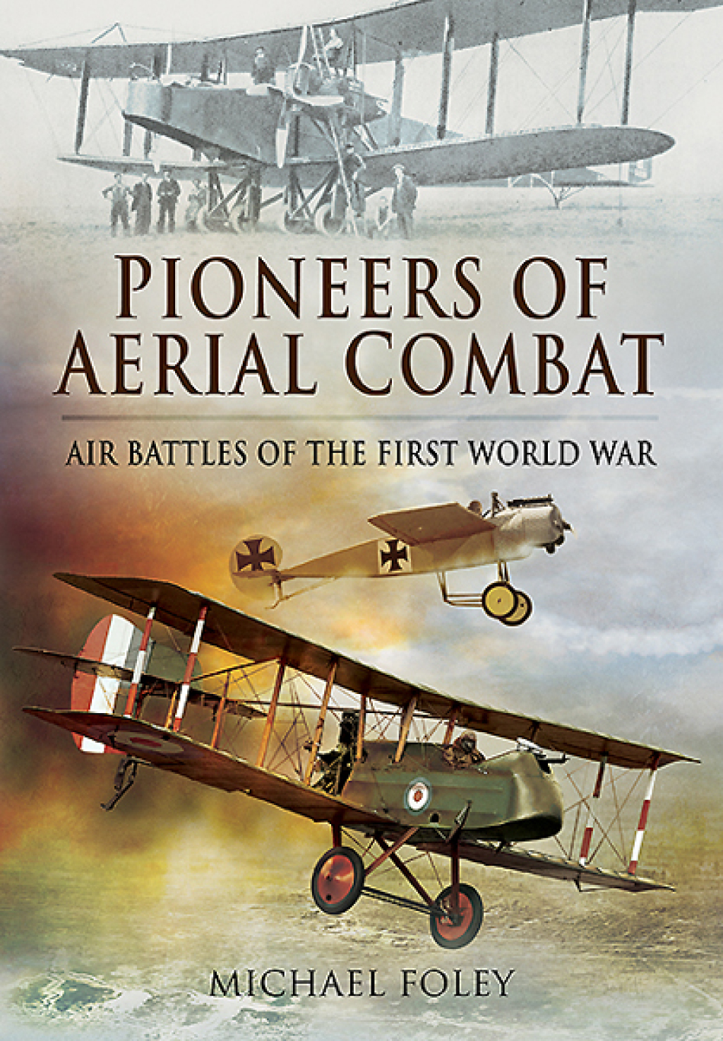 Pioneers of Aerial Combat Air Battles of the First World War