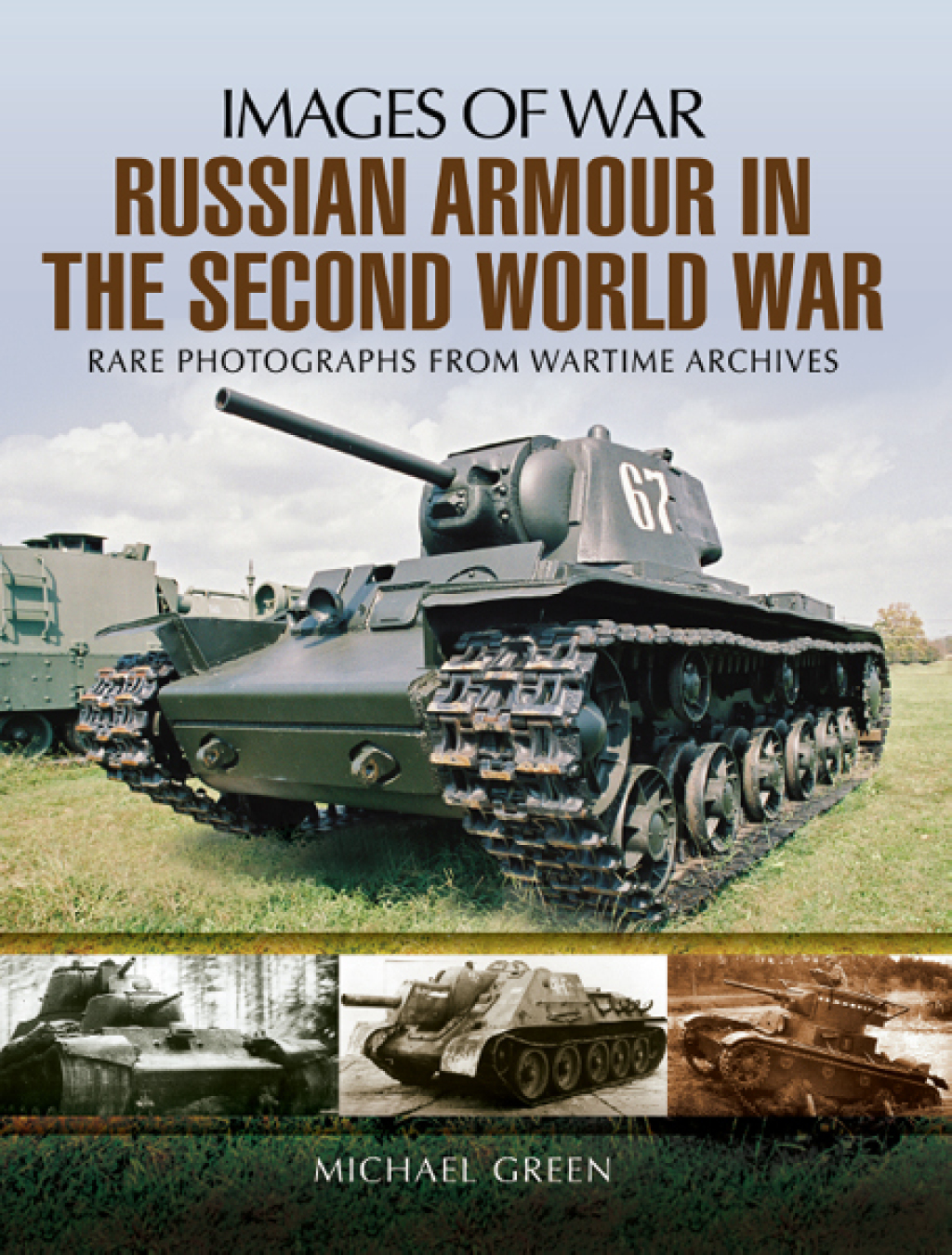 Russian Armour in the Second World War Rare photographs from Wartime Archives