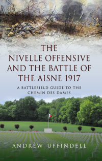 Imagen de portada: The Nivelle Offensive and the Battle of the Aisne 1917 9781783030347