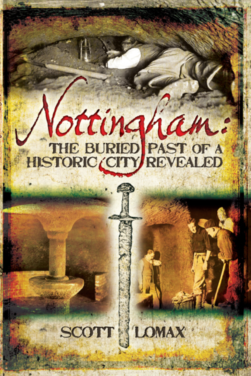 Nottingham The Buried Past of a Historic City Revealed