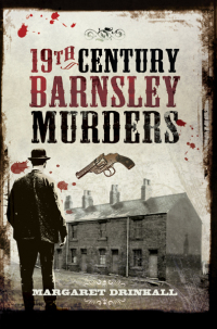 Titelbild: 19th Century Barnsley Murders 9781473827356