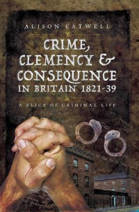 Cover image: Crime, Clemency & Consequence in Britain 1821–39 9781473830318