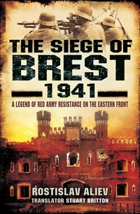صورة الغلاف: The Siege of Brest 1941: A Legend of Red Army Resistance on the Eastern Front 9781781590850