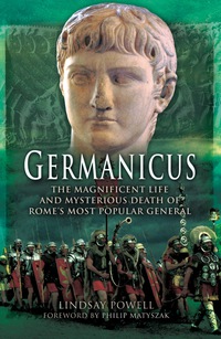 Imagen de portada: Germanicus: The Magnificent Life and Mysterious Death of Rome's Most Popular General 1st edition 9781473881983