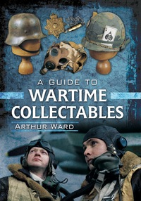 Cover image: A Guide to Wartime Collectables 1st edition 9781848848122