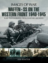 Cover image: Waffen SS on the Western Front: Rare photographs from Wartime Archives 9781781591857