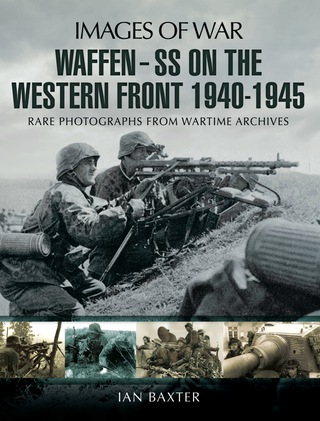 Omslagafbeelding: Waffen SS on the Western Front: Rare photographs from Wartime Archives 9781781591857