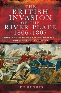 Cover image: The British Invasion of the River Plate, 1806–1807 9781781590669