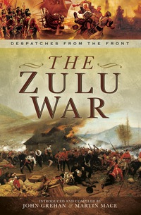 صورة الغلاف: The Zulu War: The War Despatches Series 9781781593226