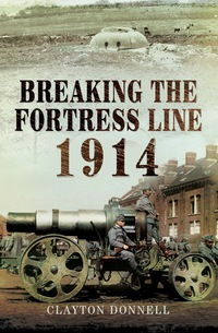 Cover image: Breaking the Fortress Line 1914 9781848848139