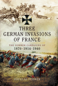 Cover image: Three German Invasions of France 9781781593547