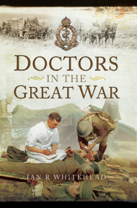 Omslagafbeelding: Doctors in the Great War 9781783461745