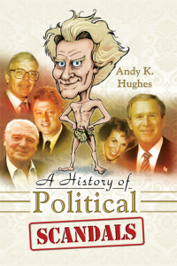 صورة الغلاف: A History of Political Scandals 9781844680894