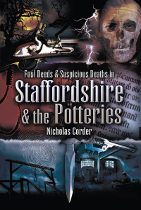 Omslagafbeelding: Foul Deeds & Suspicious Deaths in Staffordshire & the Potteries 9781845630096