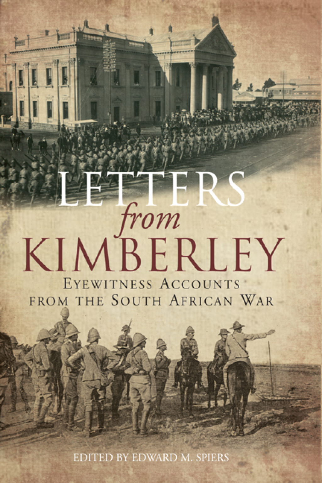 Letters from Kimberly Etewitness Accounts from the South African War