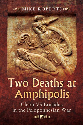Cover image: Two Deaths at Amphipolis: Cleon vs Brasidas in the Peloponnesian War 9781783463787