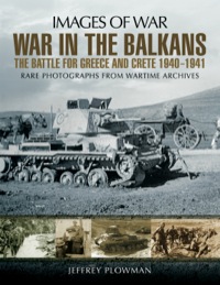 Cover image: War in the Balkans: The Battle for Greece and Crete 1940-1941 9781781592489