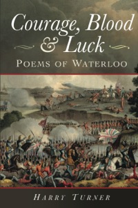 表紙画像: Courage, Blood and Luck: Poems of Waterloo 9781783030149