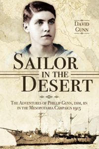 Cover image: Sailor in the Desert: The Adventures of Philip Gunn, DSM, RN in the Mesopotamia Campaign, 1915 9781783462308