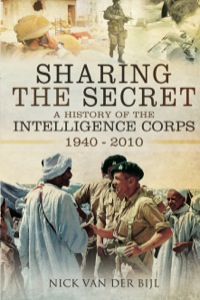 Cover image: Sharing the Secret: The History of the Intelligence Corps 1940-2010 9781526774958