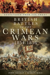 表紙画像: British Battles of the Crimean Wars 1854-1856: Despatches from the Front 9781781593301