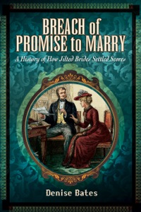 Cover image: Breach of Promise to Marry: A History of How Jilted Brides Settled Scores 9781783030361