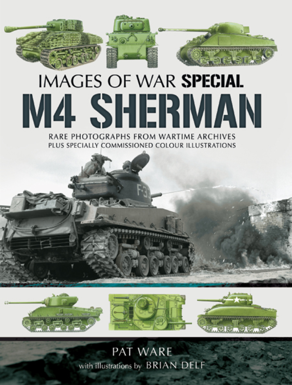 M4 Sherman Rare Photographs From Wartime Archives Plus Specially Commissioned Colored Illustrations